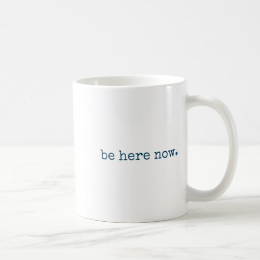 Mug Be Here Now Insred Motivational Quote Minimalist G (Droite)