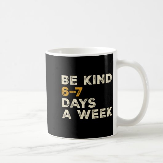 Mug Be Kind 6 7 Days A Week  (Droite)