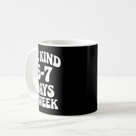Mug Be Kind 6-7 Days A Week Funny Meme  (Devant gauche)