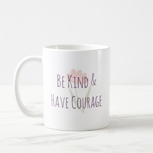 Mug Be Kind and Have Courage Minimal Modern Motivation (Gauche)
