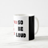 Mug Be Loud They Need You To Be Silent Injustice (Devant droit)