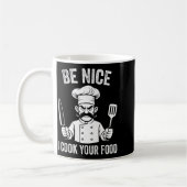 Mug Be Nice I Cook Your Food Chef Culinary Chefs Cooks (Gauche)