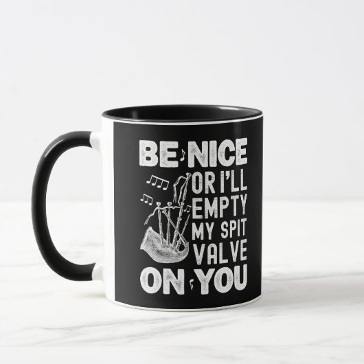 Mug Be Nice Or I'll Empty My Spit Valve Bagpipe Lovers (Gauche)