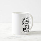 Mug Be Nice To Diabetics We Deal With Enough Pricks  (Devant droit)