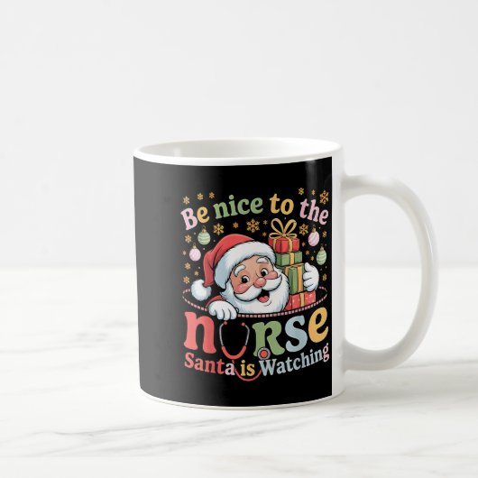 Mug Be Nice To The Nurse Santa Is Watching Christmas X (Droite)
