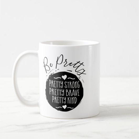 Mug Be Pretty Strong Brave Kind Kindness Insration Mot (Gauche)
