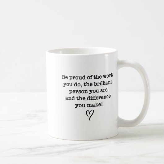 Mug Be Proud Of Your Work Sitive Quote Gift  (Droite)