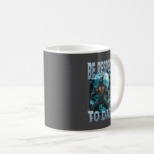 Mug Be Respectful To Daddy Alpha Wolf Werewolf Meme Fu (Devant droit)