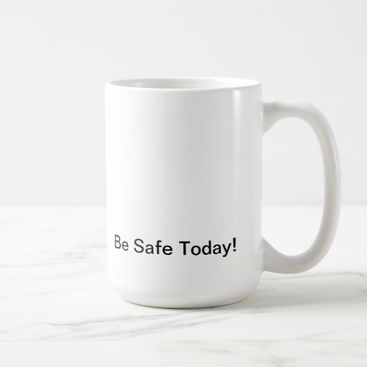 Mug Be Safe Today ! Un responsable pense à Safety. (Droite)