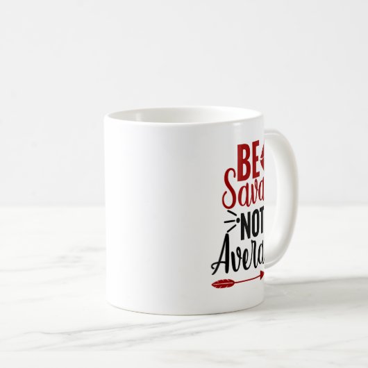 Mug Be Savage Not Average  (Devant droit)