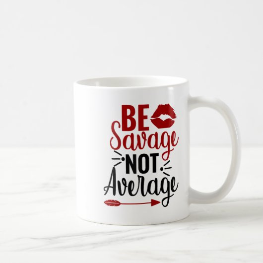 Mug Be Savage Not Average (Droite)