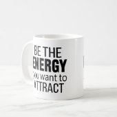 Mug Be The Energy You Want To Attract (Devant gauche)