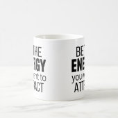 Mug Be The Energy You Want To Attract (Centre)