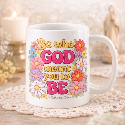 Mug Be Who God Meant You to Be Floral Quote