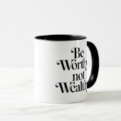 Mug "Be Worthy, not Wealthy" - Typographie motivation (Devant droit)