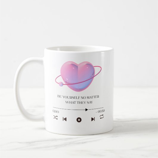 Mug Be Yourself No Matter What They Say - Motivational (Gauche)