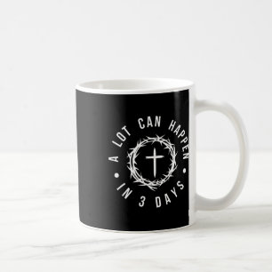 Mug Beaucoup de choses peuvent arriver en 3 jours Croi