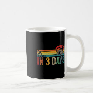 Mug Beaucoup De Choses Peuvent Se Produire En 3 Jours