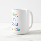 Mug Bébé il fait froid dehors (Devant droit)
