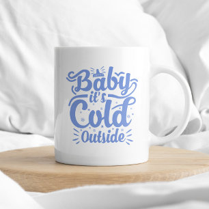 Mug Bébé Il fait froid dehors Thé de café Typographie