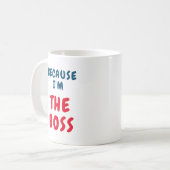 Mug Because I am the BOSS (Devant gauche)