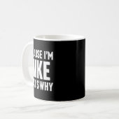 Mug Because I'm Mike That's Why Am D Name  (Devant gauche)