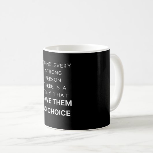 Mug Behind every strong (Devant droit)
