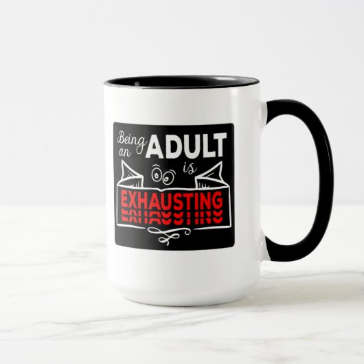Mug Being An Adult Is Exhausting lustiges (Droite)