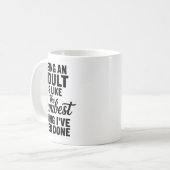 Mug Being An Adult Is Like The Dum Thing I've Ever Don (Devant gauche)
