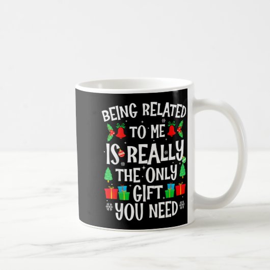 Mug Being Related To Me Funny Family Humor Joke Xmas P (Droite)