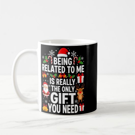 Mug Being Related To Me Is Really Funny Xmas  (Gauche)
