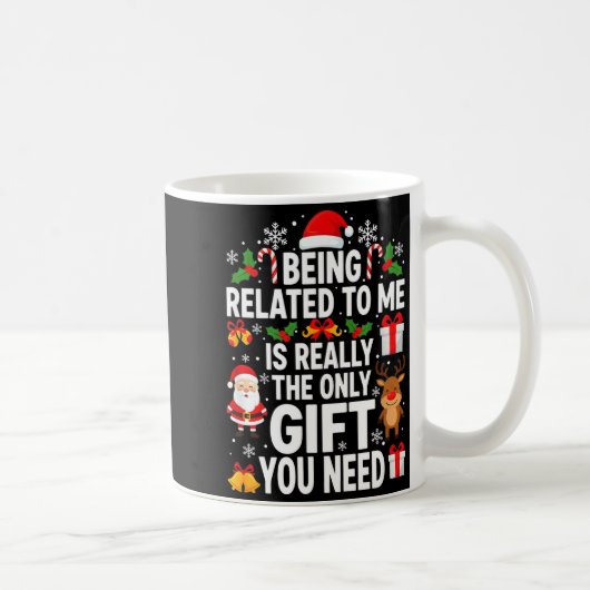 Mug Being Related To Me Is Really Funny Xmas (Droite)