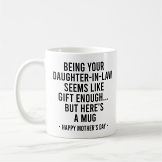 Mug Being Your Daughter-In-Law is Gift Enough Mother
