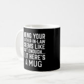 Mug Being Your Father-in-law Seems Like Gift Enough (Devant gauche)