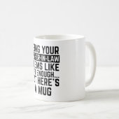 Mug Being Your Father-in-law Seems Like Gift Enough (Devant droit)