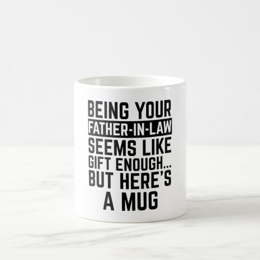 Mug Being Your Father-in-law Seems Like Gift Enough (Centre)