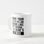 Mug Being Your Father-in-law Seems Like Gift Enough (Devant gauche)