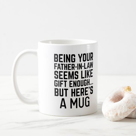 Mug Being Your Father-in-law Seems Like Gift Enough (Avec donut)