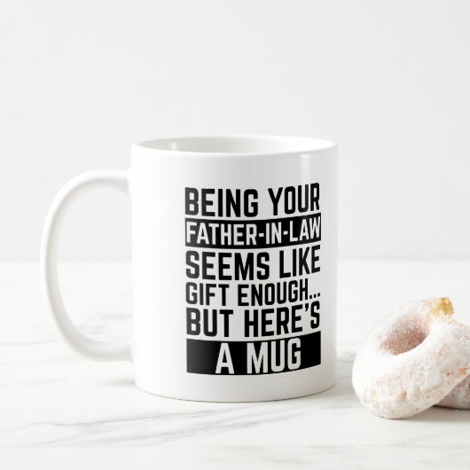 Mug Being Your Father-in-law Seems Like Gift Enough (Avec donut)