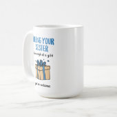 Mug Being Your Sister Is Enough of a Gift (Devant gauche)