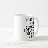 Mug Being Your Son Seems Like Gift Enough but Here  (Devant droit)