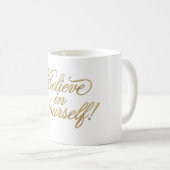 Mug Believe in Yourself (Devant droit)