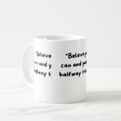 Mug Believe you can and you're halfway there. (Devant gauche)