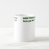 Mug Bella Where The Hell Have You Been Loca (Centre)