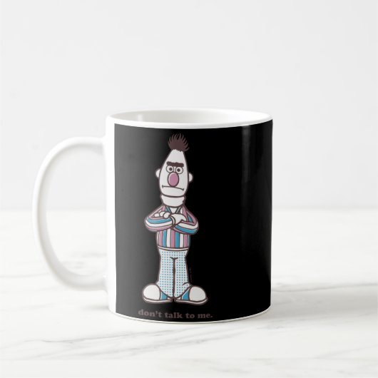 Mug Bert Dont Talk To Me  (Gauche)