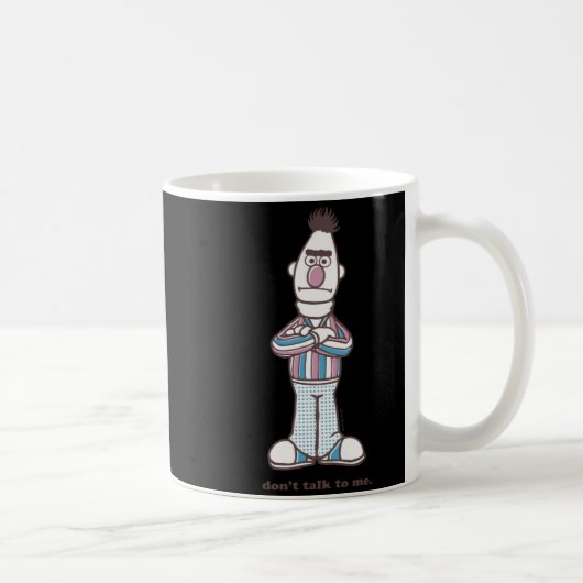 Mug Bert Dont Talk To Me  (Droite)