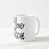 Mug Besoin D'Argent Pour Porsche, Inspiration D'Argent (Devant droit)