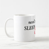 Mug Besoin de plus de sommeil et de café texte (Gauche)