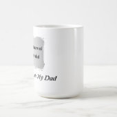 Mug Best Father’s Day Gift, Long Live My Dad (Centre)