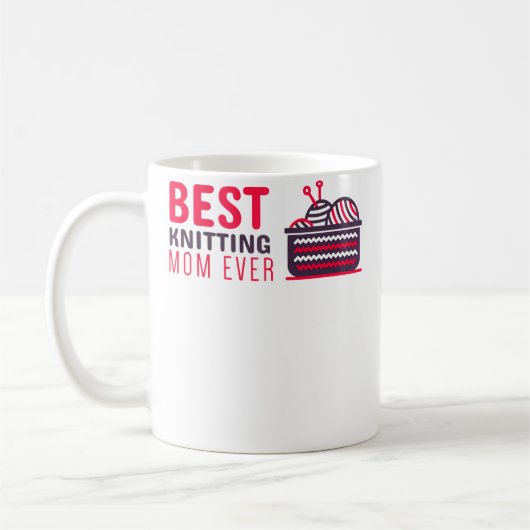 Mug Best Knitting Mom Ever Knitting Mom Tee (Gauche)
